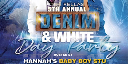 Primaire afbeelding van The FELLAS 5th Annual Denim & White Day Party