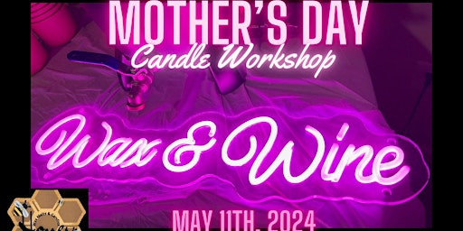 Image principale de Mother’s Day Celebration: Wax & Wine Workshop