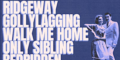 Primaire afbeelding van Ridgeway w/ Gollylagging, Walk Me Home, Only Sibling + Bedridden