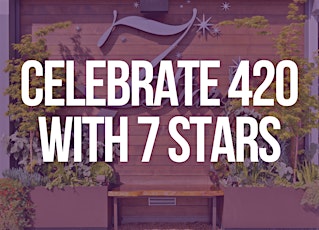 Celebrate 420 with 7 Stars