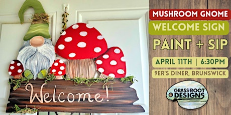 Mushroom Gnome Welcome Sign| Paint + Sip 9ers Diner
