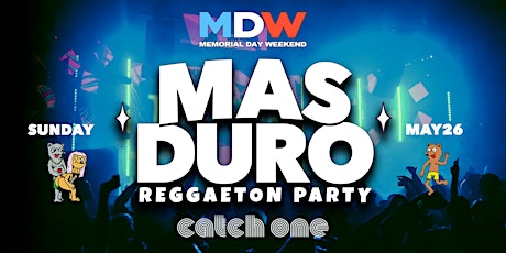 The Biggest Reggaeton Party @ Catch One! Mas Duro 18+ MDW!