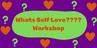 Hauptbild für Whats Self Love Workshop