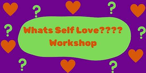 Image principale de Whats Self Love Workshop