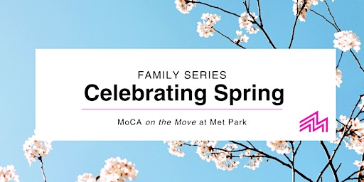 Imagem principal do evento MoCA on the Move: Celebrating Spring Family Fun Series