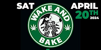 WAKE & BAKE • 420 CELEBRITY EDITION  FEAT SMOOVE L • VENDORS • ARTISTS primary image