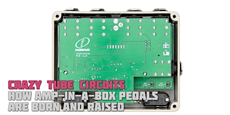 Image principale de Crazy Tube Circuits: How Amp-in-a-Box Pedals Are Born and Raised