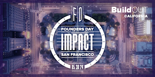 BuildOUT California FOUNDERS DAY 2024 - IMPACT!