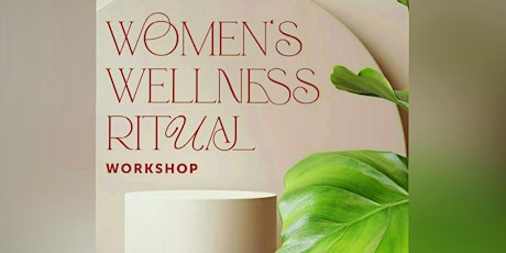 Woman's Wellness Ritual Workshop