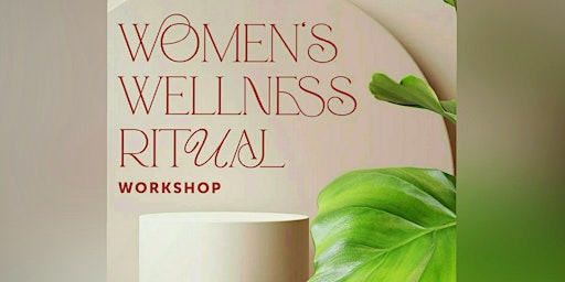 Hauptbild für Woman's Wellness Ritual Workshop