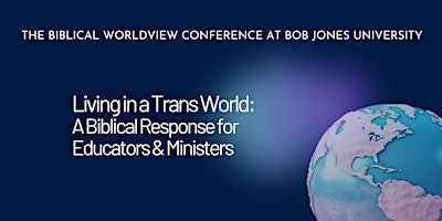 Living in a Trans World: a Biblical Response for Educators & Ministers primary image