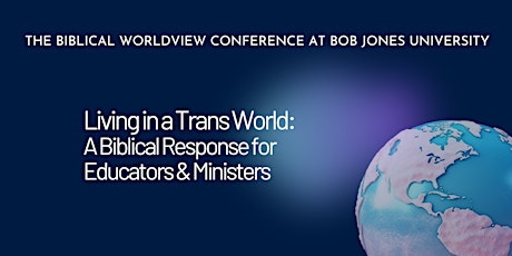 Living in a Trans World: a Biblical Response for Educators & Ministers