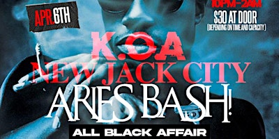 Imagem principal do evento K.O.A (King Of Aries) New Jack City Aries BASH! ALL BLACK AFFAIR!