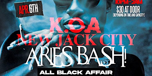 Imagen principal de K.O.A (King Of Aries) New Jack City Aries BASH! ALL BLACK AFFAIR!