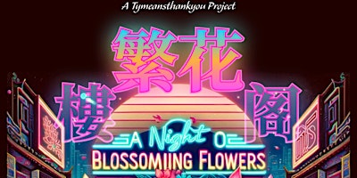 Hauptbild für 繁花樓閣 | A Night of Blossoming Flowers - A dance party feat. Canto/Mando-pop