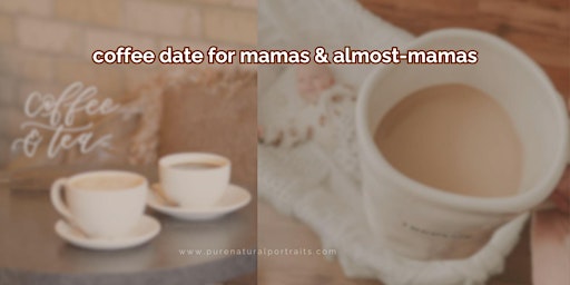 MAY Mama Meetup (& Almost Mamas) primary image