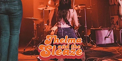 Immagine principale di Thelma and the Sleaze/The Born Readies/Team Nonexistent 