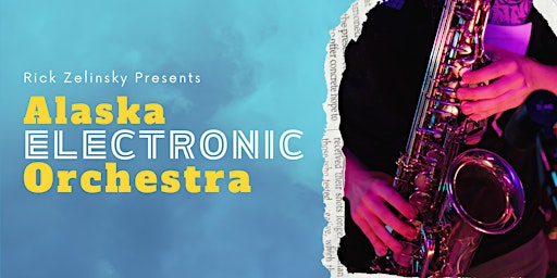 Alaska Electronic Orchestra Concert featuring Petumenos & Zelinsky primary image