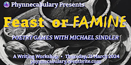 Imagem principal do evento “FEAST OR FAMINE,” Poetry Games with MICHAEL SINDLER (A Writing Workshop)