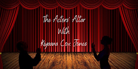 The Actor's Altar Masterklass with Kiyaana Cox Jones