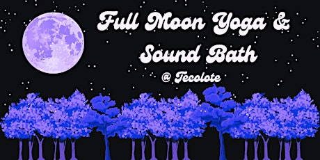 Full Moon Yoga & Sound Bath at Tecolote