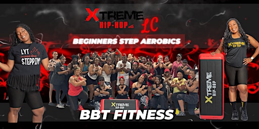 Imagem principal do evento Xtreme Hip Hop with LC: BEGINNERS Step Aerobics  Class @ BBT Fitness (3/29)