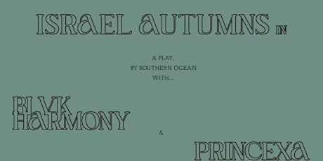 Israel Autumns in: A Play, by Southern Ocean, Blvk Harmony, Princexa primary image