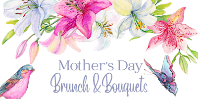 Primaire afbeelding van Mother's Day Brunch & Bouquets