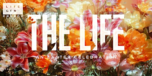 LIFEGEN EASTER SERVICE | THE LIFE primary image