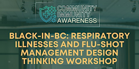 Black-in-BC: Respiratory illnesses and Flu-shot Management Design Thinking Workshop primary image