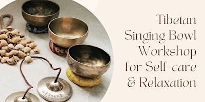 Hauptbild für Tibetan Singing Bowl Workshop for Self-care & Relaxation