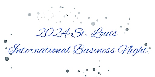 2024 Annual St. Louis International Business Night -- Dinner & Gala primary image