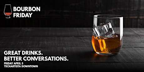 Bourbon Tasting & Networking // Startups, Changemakers, Bourbon Lovers