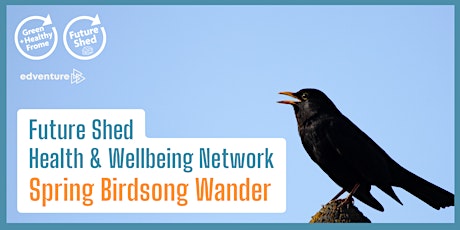 Imagem principal do evento Future Shed - Health & Wellbeing Network - Early Morning Birdsong Wander
