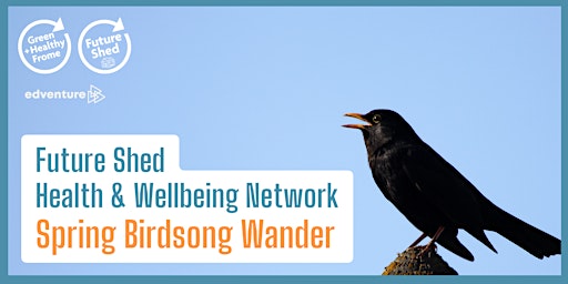 Primaire afbeelding van Future Shed - Health & Wellbeing Network - Early Morning Birdsong Wander