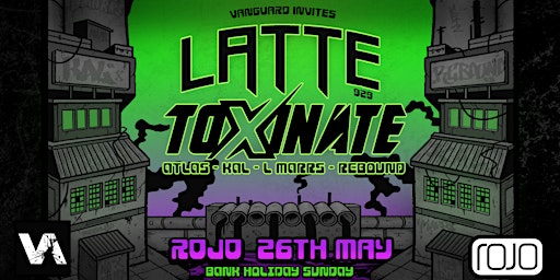 Primaire afbeelding van Vanguard Invites LATTE B2B TOXINATE (Our PENULTIMATE ever Rojo event)