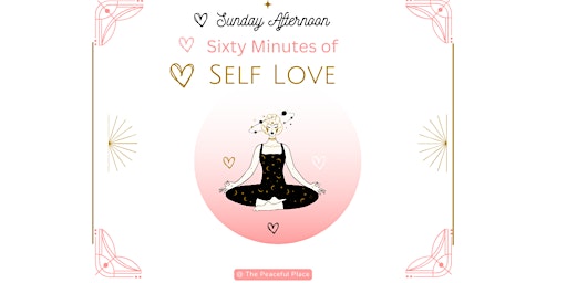 Imagem principal do evento Sunday Afternoon Sixty Minutes of Self Love