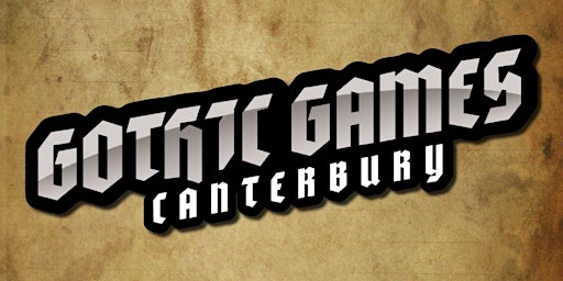 Gothic Games Canterbury: Return to The Old World...again!! primary image