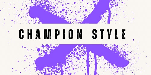 Hauptbild für CHAMPION STYLE PRESENTS: “THE POWER OF SHE” A Women’s Appreciation Event