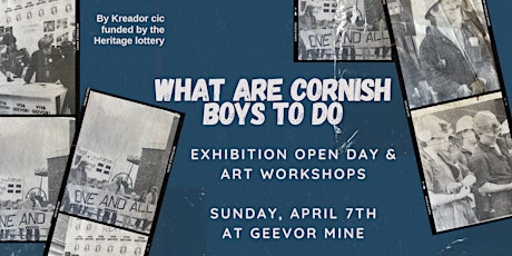 Exhibition open day & art workshops 'What are Cornish Boys to do?'