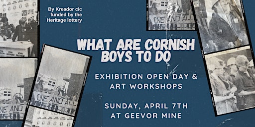 Immagine principale di Exhibition open day & art workshops 'What are Cornish Boys to do?' 