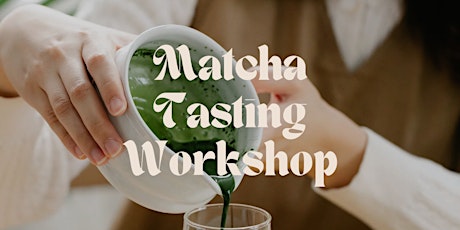 Matcha Making and Tasting Workshop