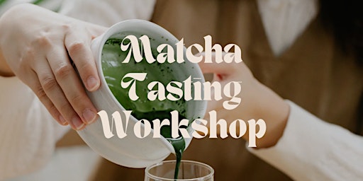 Matcha Making and Tasting Workshop primary image