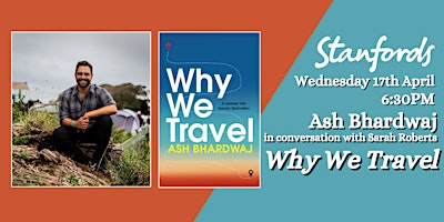 Ash Bhardwaj: Why We Travel - Wednesday 17th April - 6.30PM primary image