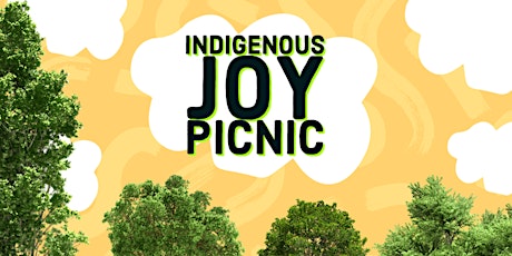 Indigenous Joy Picnic: Field Day Edition