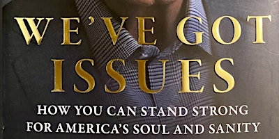 Primaire afbeelding van "We've Got Issues: How You Can Stand Strong For America's Soul and Sanity"