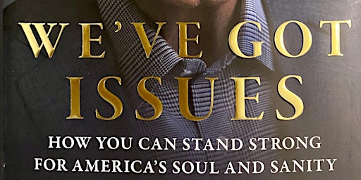 Immagine principale di "We've Got Issues: How You Can Stand Strong For America's Soul and Sanity" 