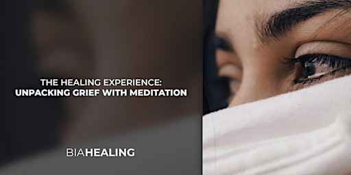 Imagem principal do evento The Healing Experience: Unpacking Grief with Meditation