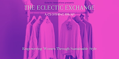 Imagem principal do evento The Eclectic Exchange: A Clothing Swap