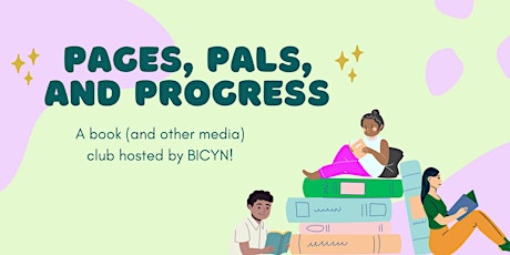 Pages, Pals, and Progress - A book (and other media club) hosted by BICYN!